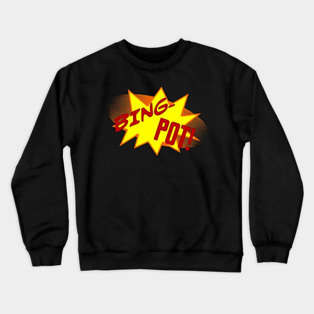 Bingpot! Crewneck Sweatshirt by Basilisk